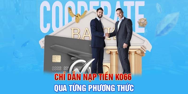 Chỉ dẫn nạp tiền đơn giản qua 4 phương thức khác nhau